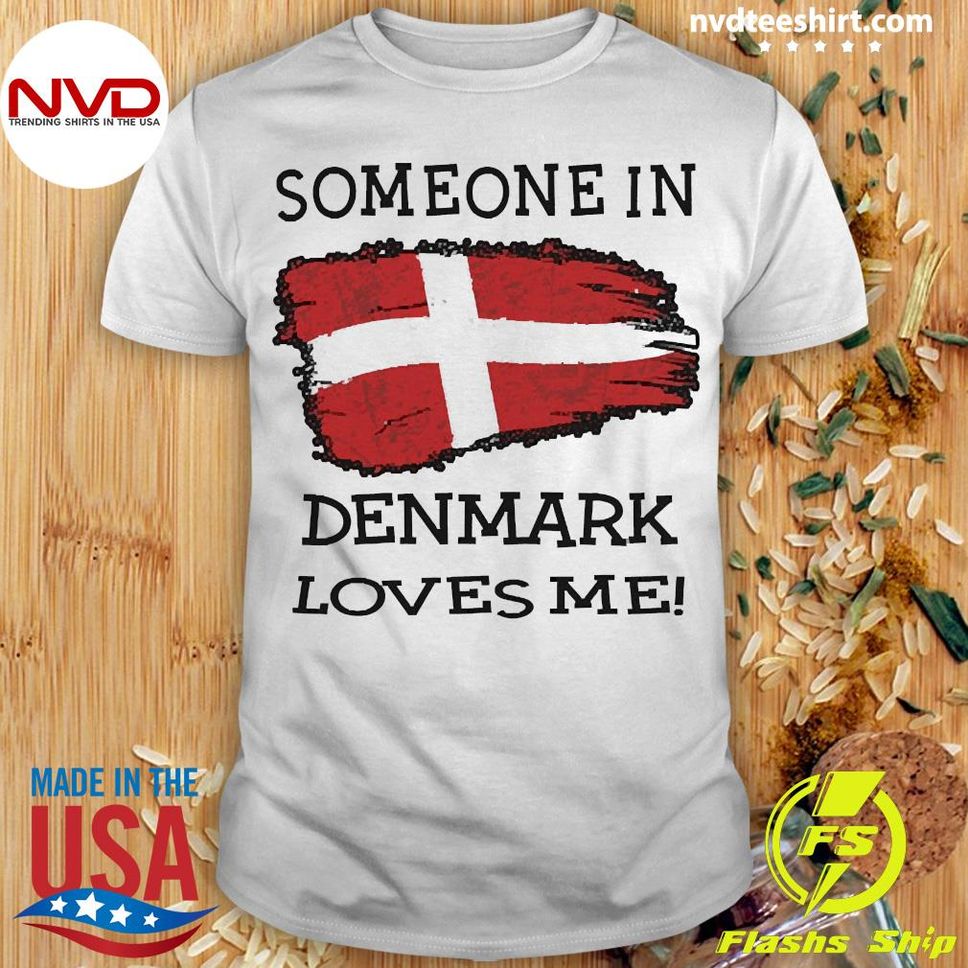Official someone In Denmark Loves Me Shirt