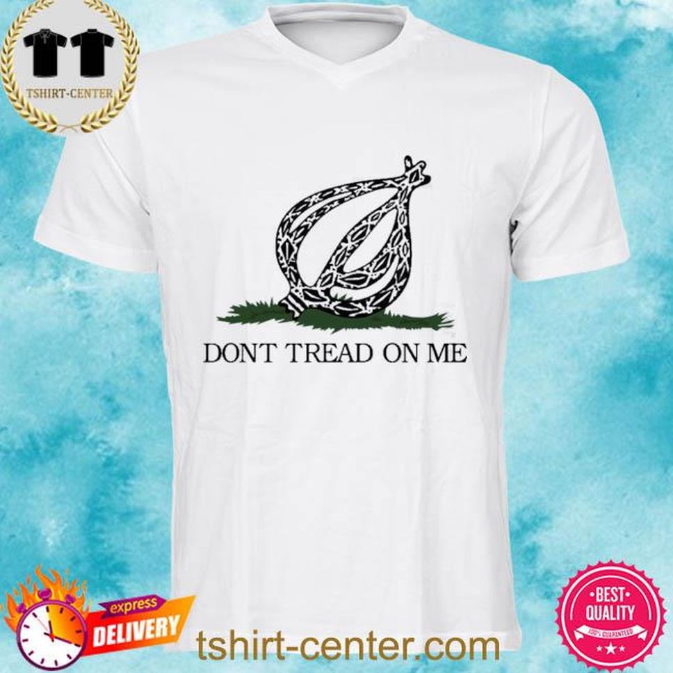 Official The Onion Store The Onion’s Don’t Tread On Me Shirt
