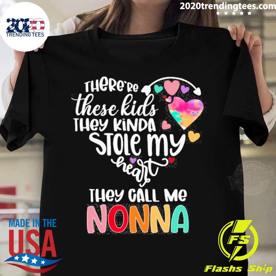Official there're These Kids They Kinda Stole My Heart They Call Me Nonna Shirt