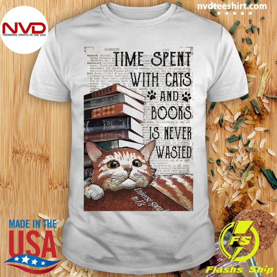 Official time Spent With Cats And Books Is Never Wasted Shirt