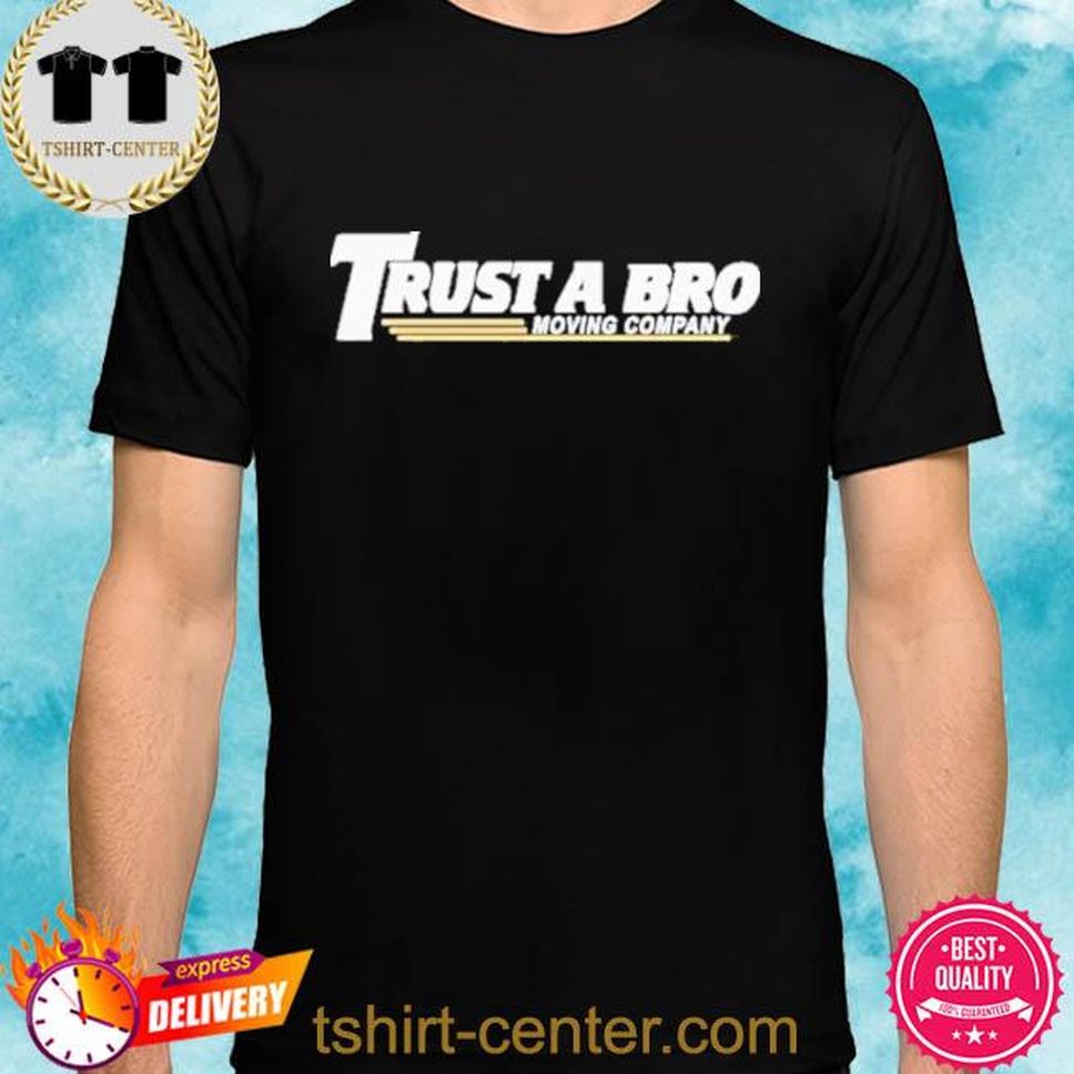 Official Tracksuit Mafia Trust A Bro Moving Company Shirt