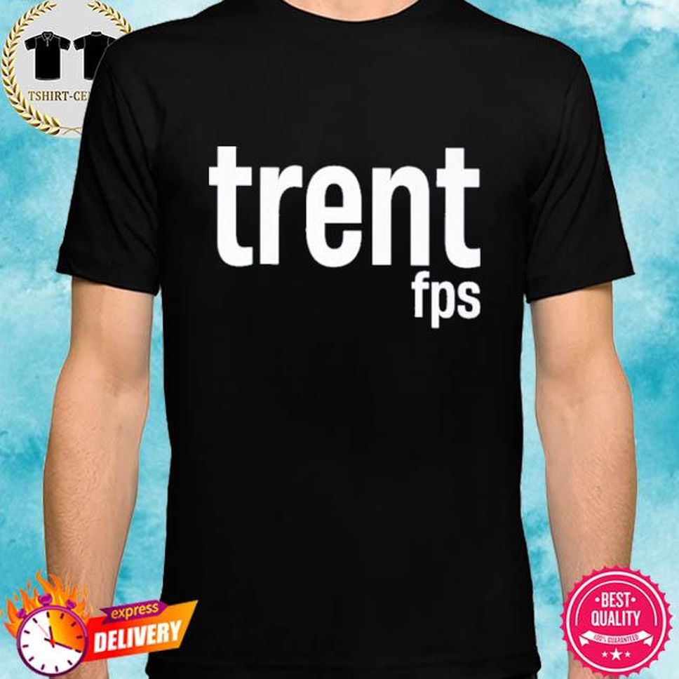 Official Trent Fps Funny Shirt