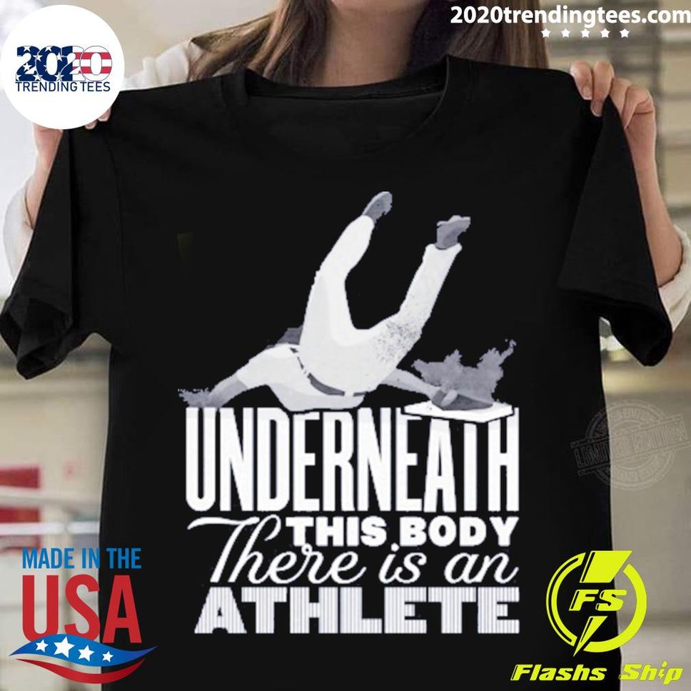 Official Underneath This Body There Is An Athlete T Shirt