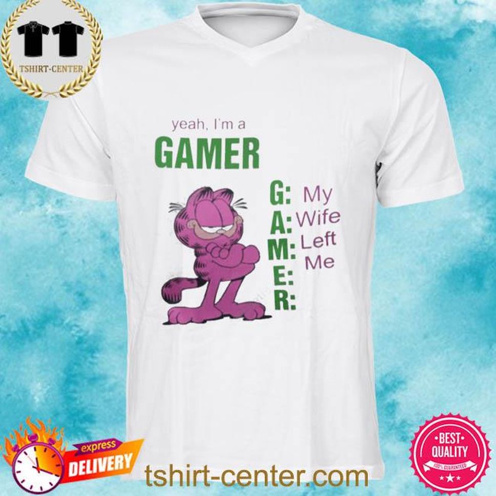 Official Yeah I’m A Gamer My Wife Left Me Garfield Shirt