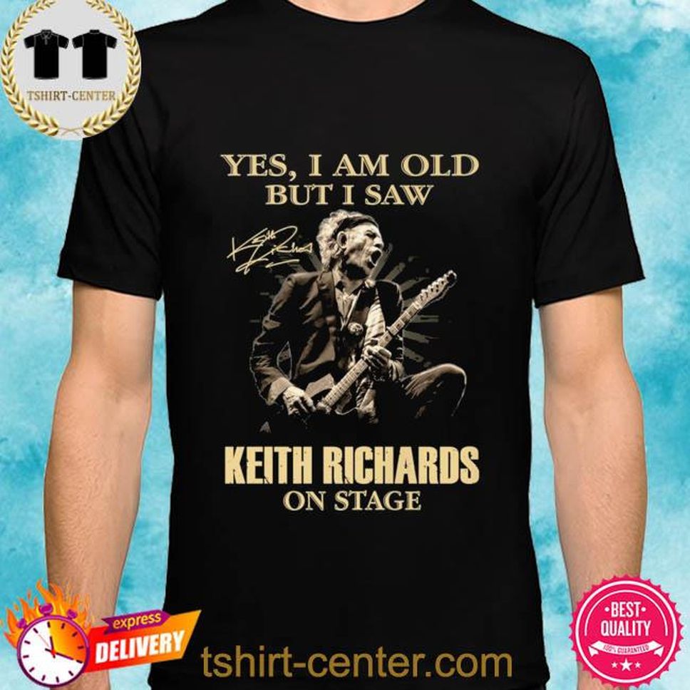 Official Yes I Am Old But I Saw Keith Richards On Stage Signature Shirt
