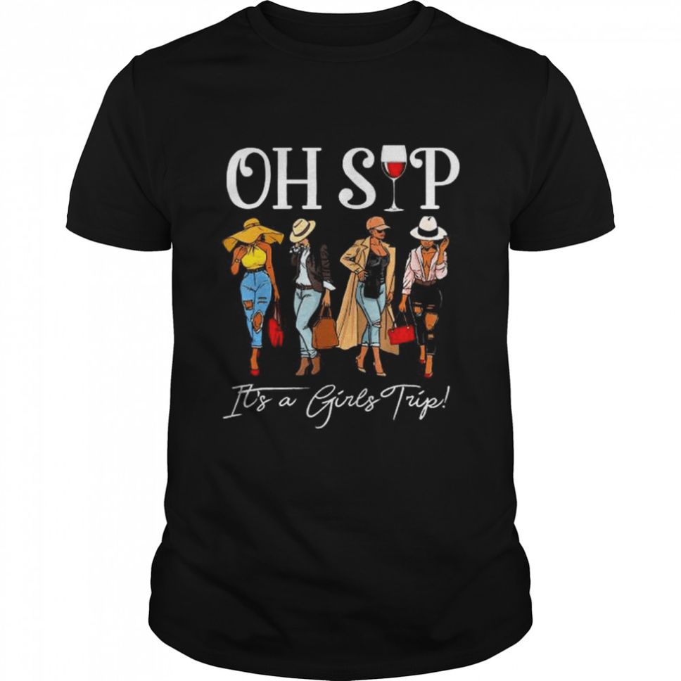 Oh Sip It’s A Girls Trip Fun Wine Party Black T Shirt