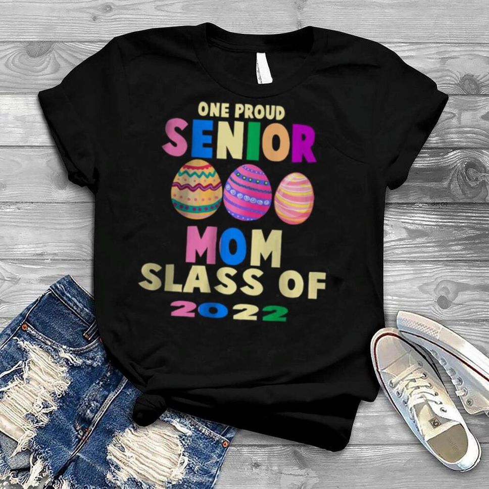 One Proud Senior Mom Slass Of 2022 T Shirt