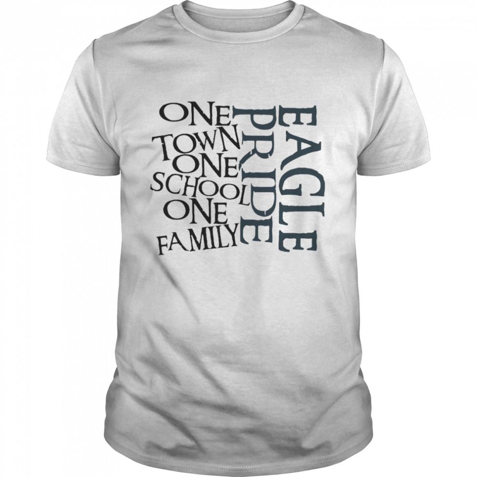 One Town One School One Family Eagle Pride Shirt