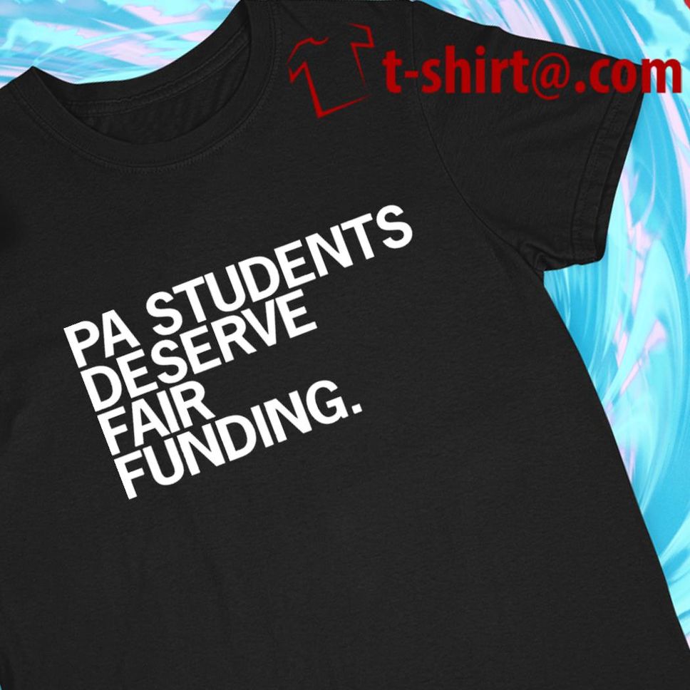 Pa Students Deserve Fair Funding Funny T Shirt