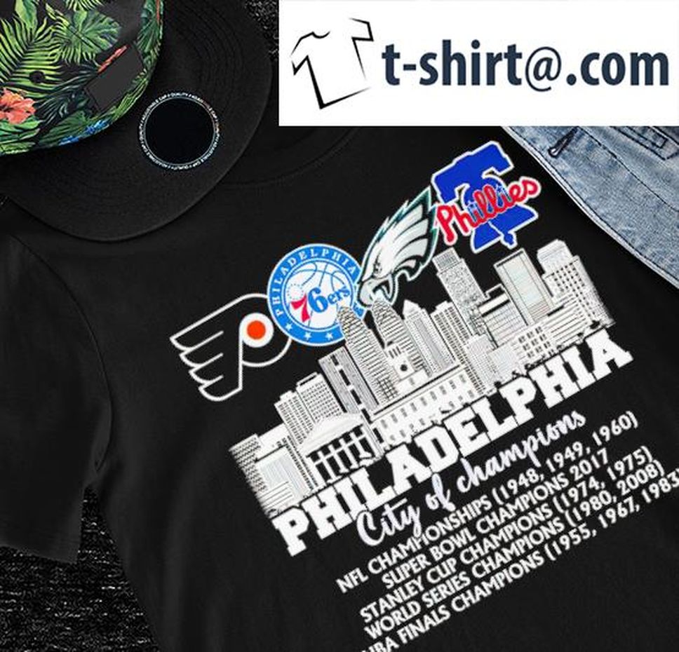 Philadelphia Flyers Philadelphia 76ers Philadelphia Eagles Philadelphia Phillies Philadelphia city of Champions 2022 shirt