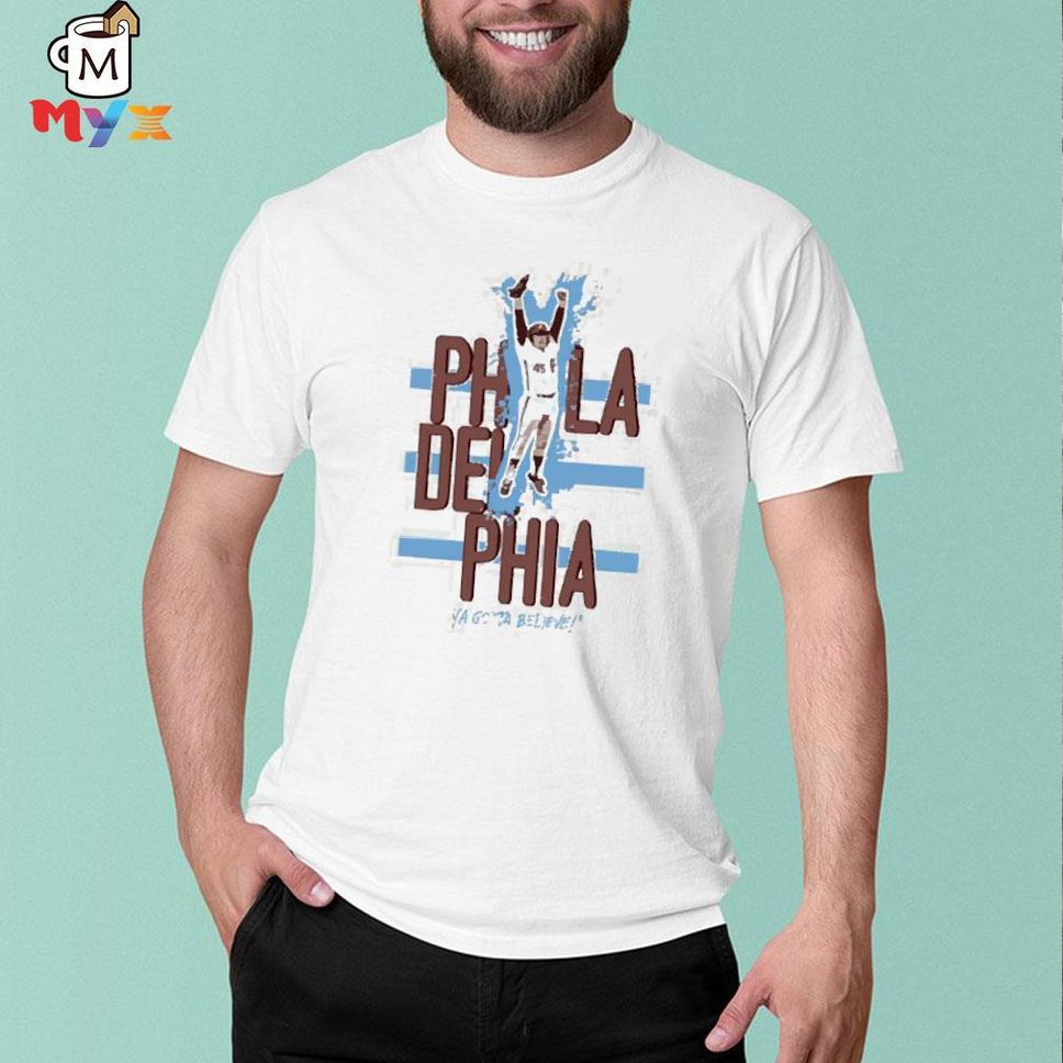 Phils Ya Gotta Believe Philadelphia Arthistory101 Store Shirt