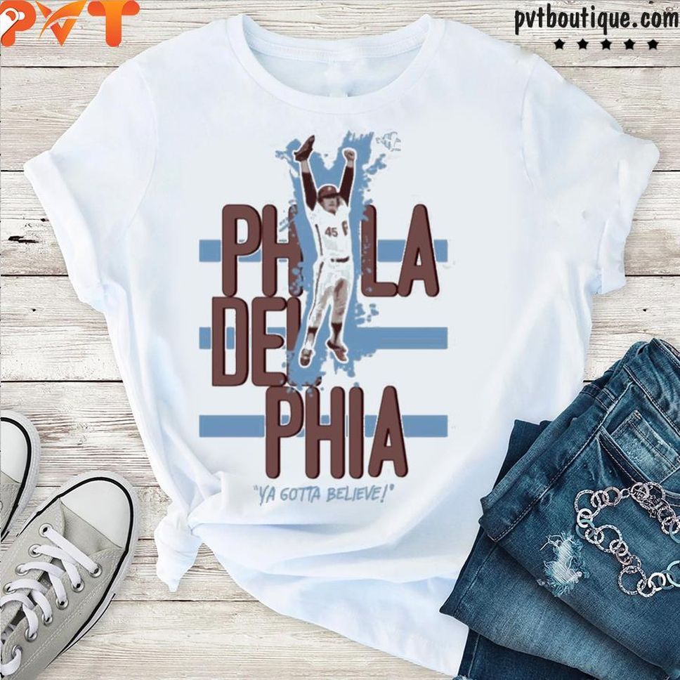 Phils Ya Gotta Believe Philadelphia Shirt