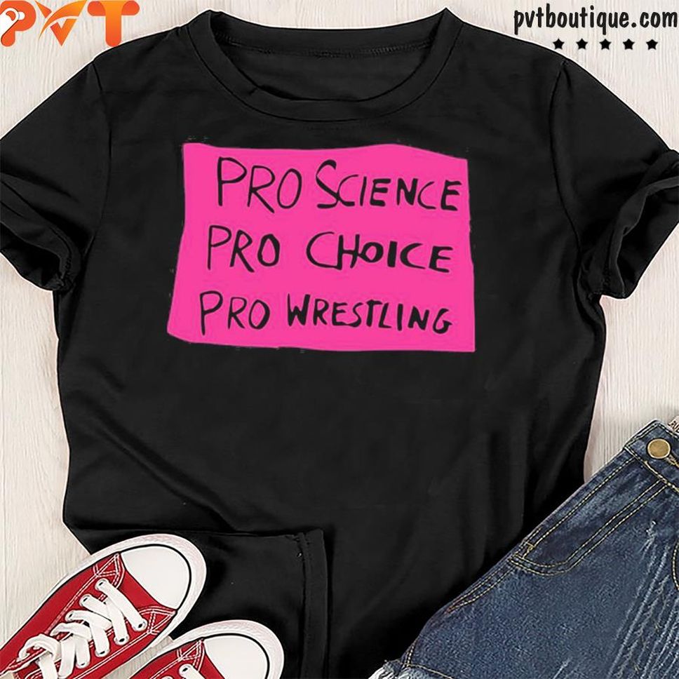 Pro Science Pro Choice Pro Wrestling Pro Wrestlings Merch Kayfabe News Shirt
