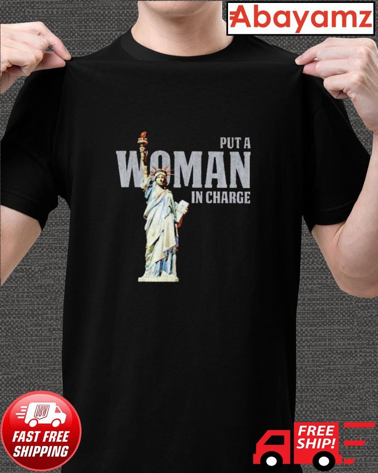 Put a woman in charge shirt