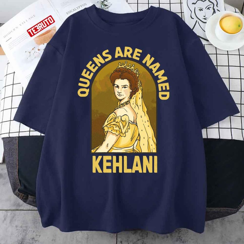 Queens Are Named Kehlani Unisex T Shirt