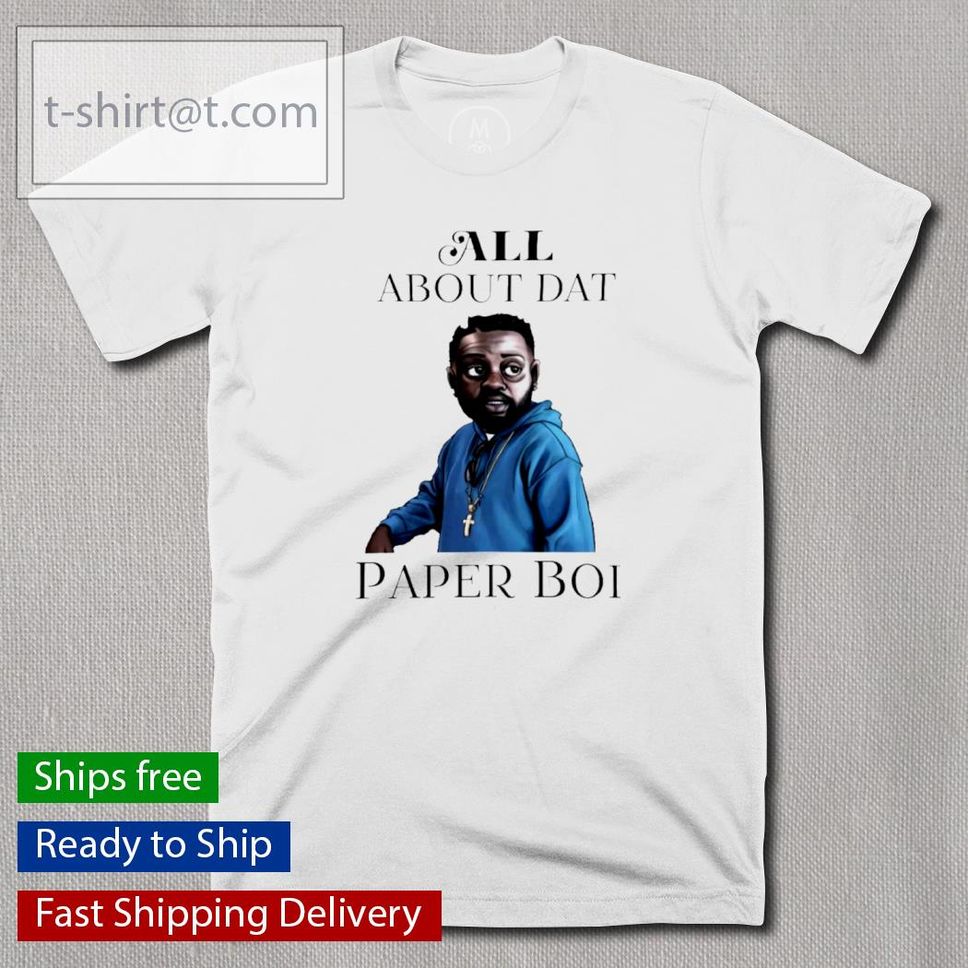 Raper Boi All About Dat Paper Boi Shirt