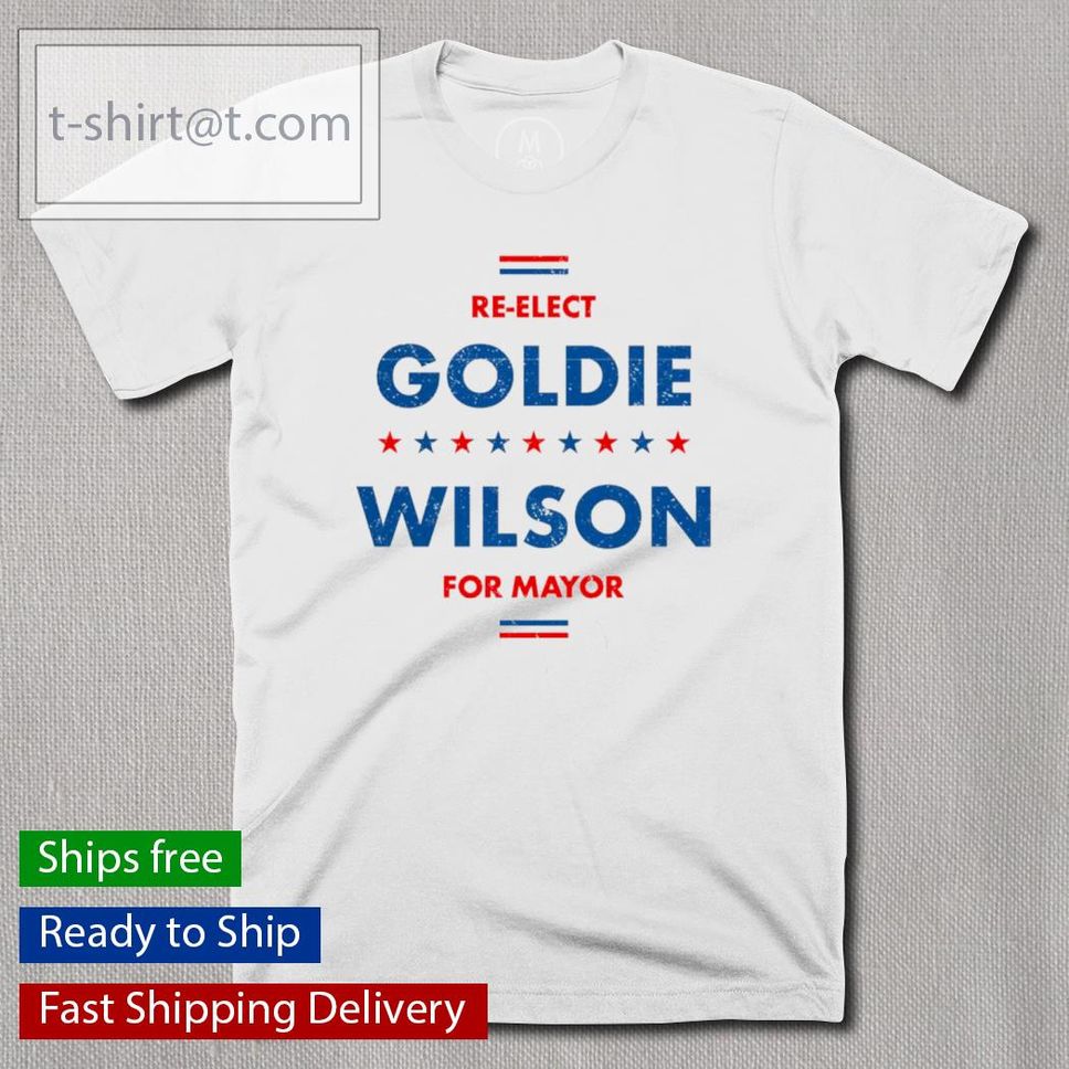 Re Elect Goldie Wilson For Mayor Goldie Wilson Lamar Giles Shirt