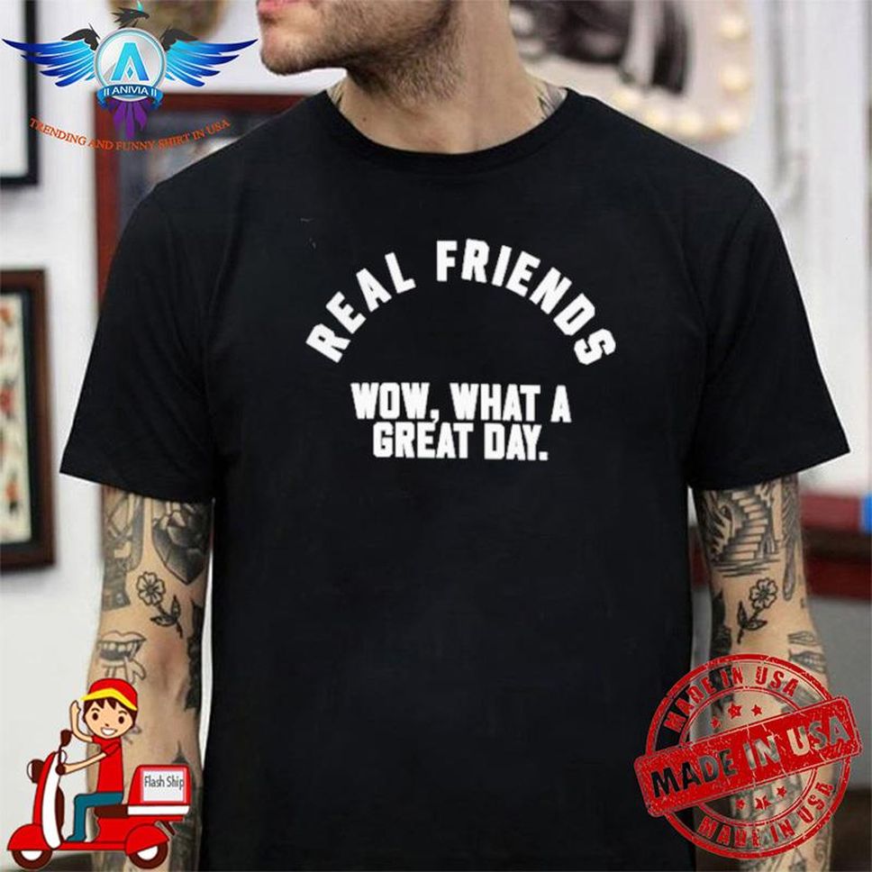 Real friends wow what a great day altpress store shirt