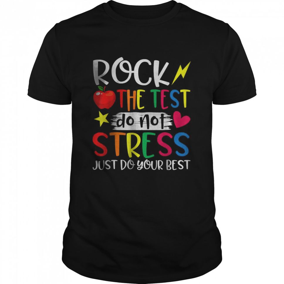 Rock The Test Do Not Stress Just Do Your Best T Shirt