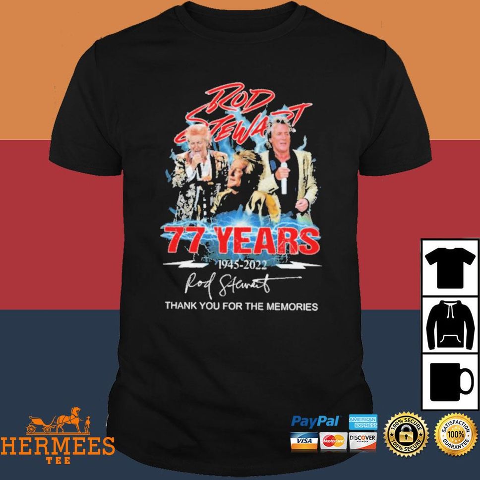 Rod stewart 77 years 1945 2022 thank you for the memories signature Tshirt