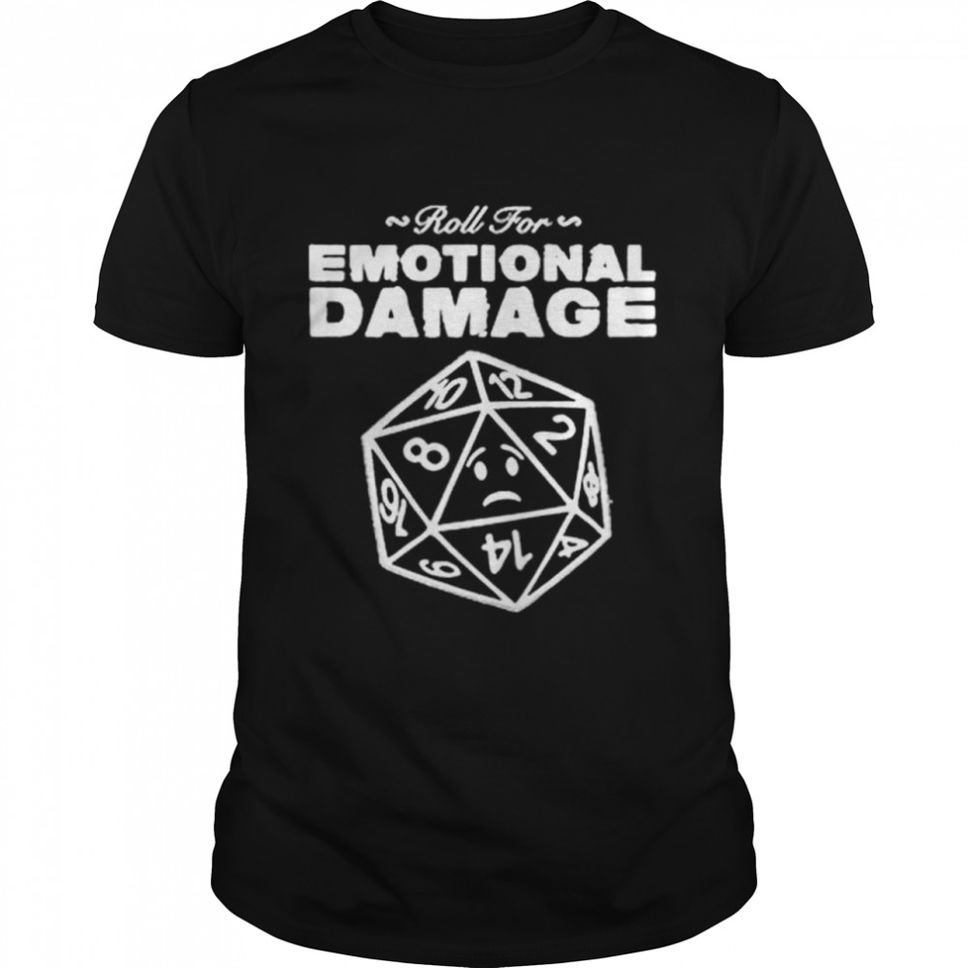 Roll For Emotional Damage Tshirt