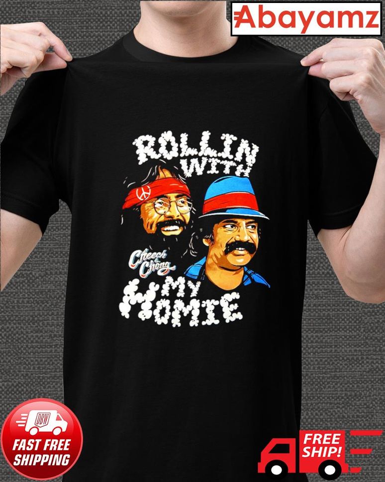 Rollin with Cheech Chong my momie shirt