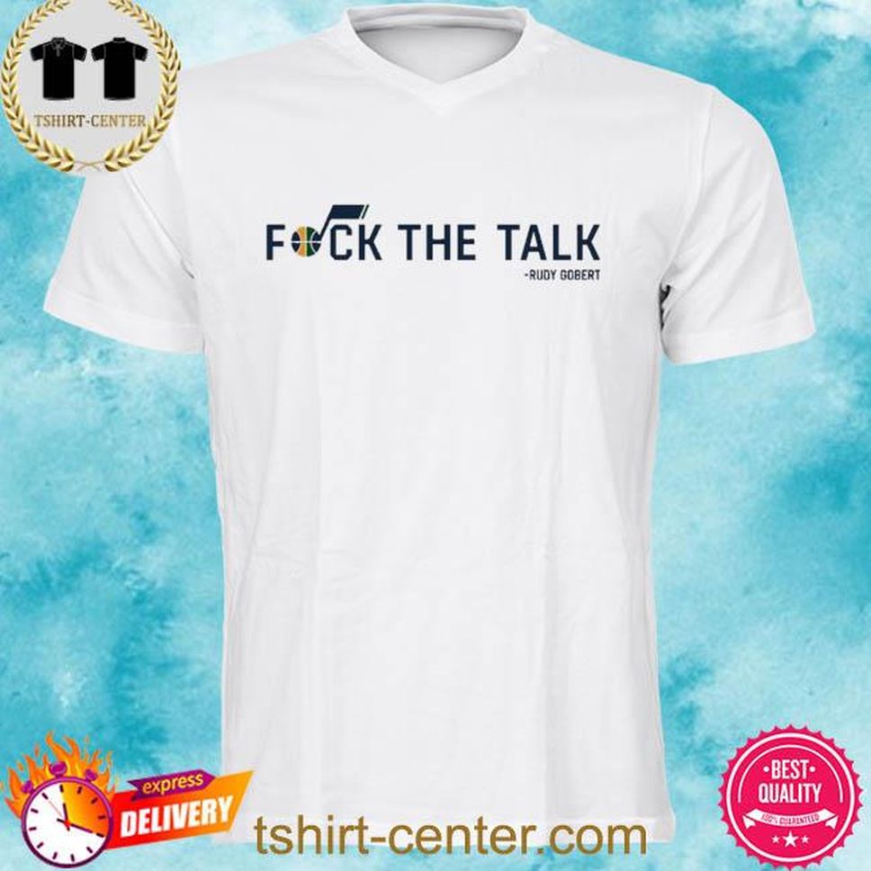 Rudy Gobert Fuck The Talk New 2022 Shirt