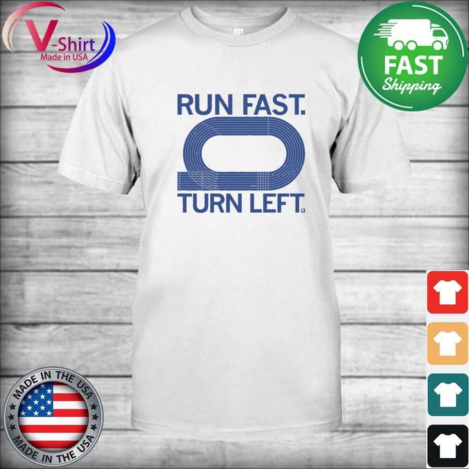 Run Fast Turn Left Shirt