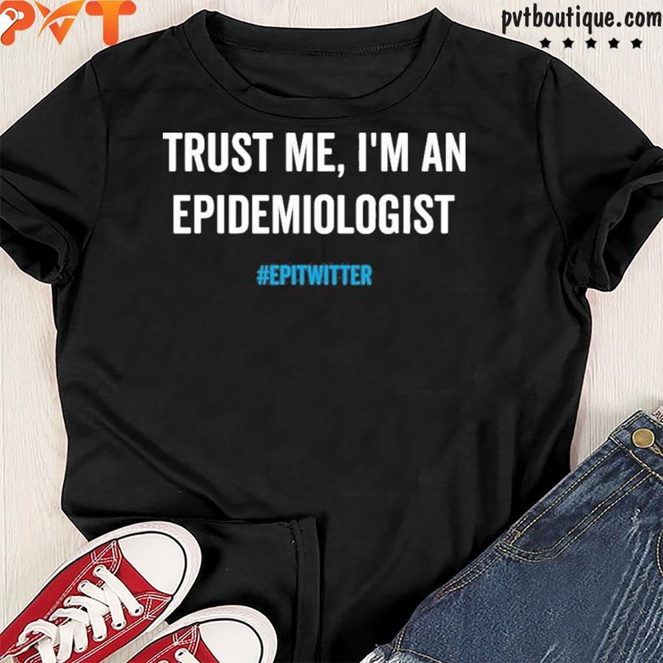 Rust Me I'm An Epidemiologist Epitwitter Shirt