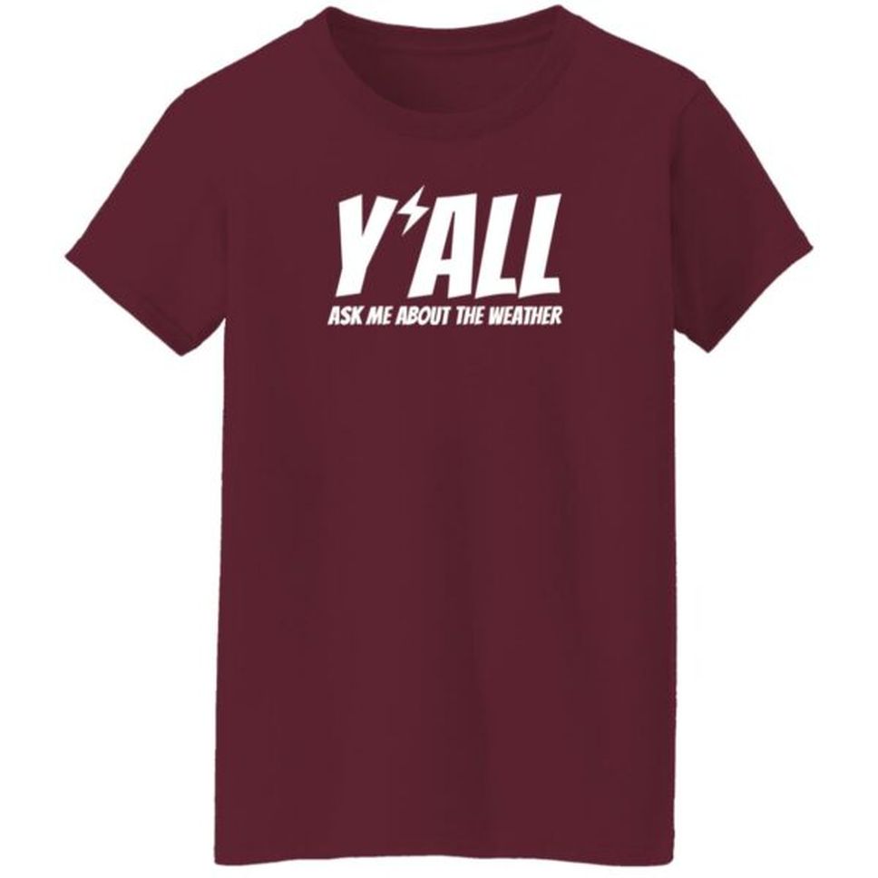 Ryanhall Shop Y'all Ask Me About The Weather Shirt Ryan Hall Y’Al