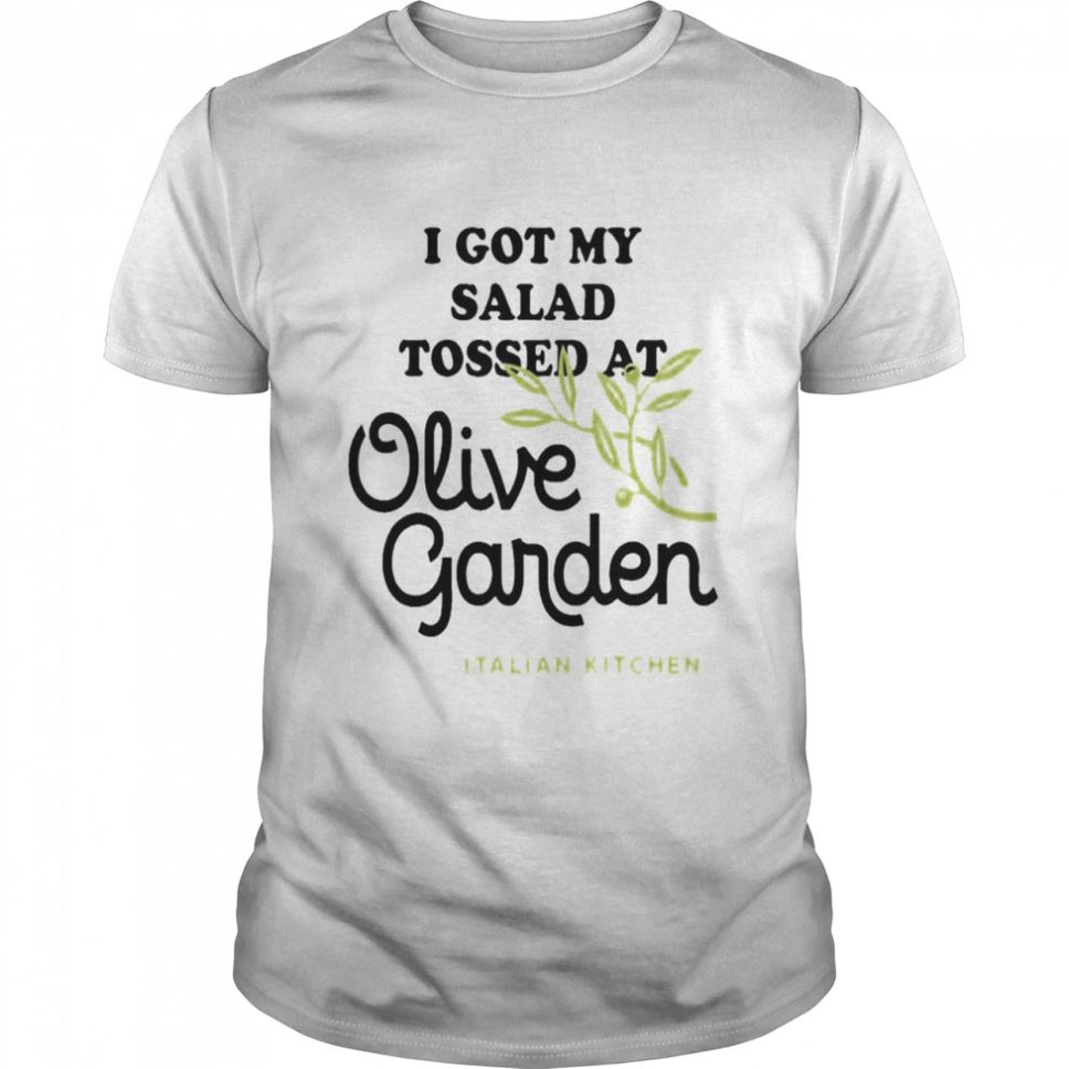 Salad Tossing Tee I Got My Salad Tossed At Olive Garden Wahlid Mohammad TShirt