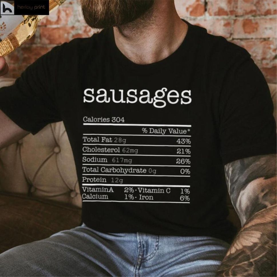 Sausages Nutrition Facts Funny Thanksgiving Christmas Food T Shirt Hoodie, Sweater Shirt