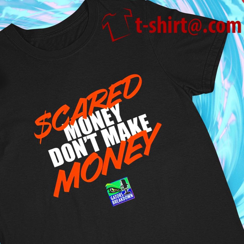 Scared Money Don't Make Money Gators Breakdown Logo T Shirt