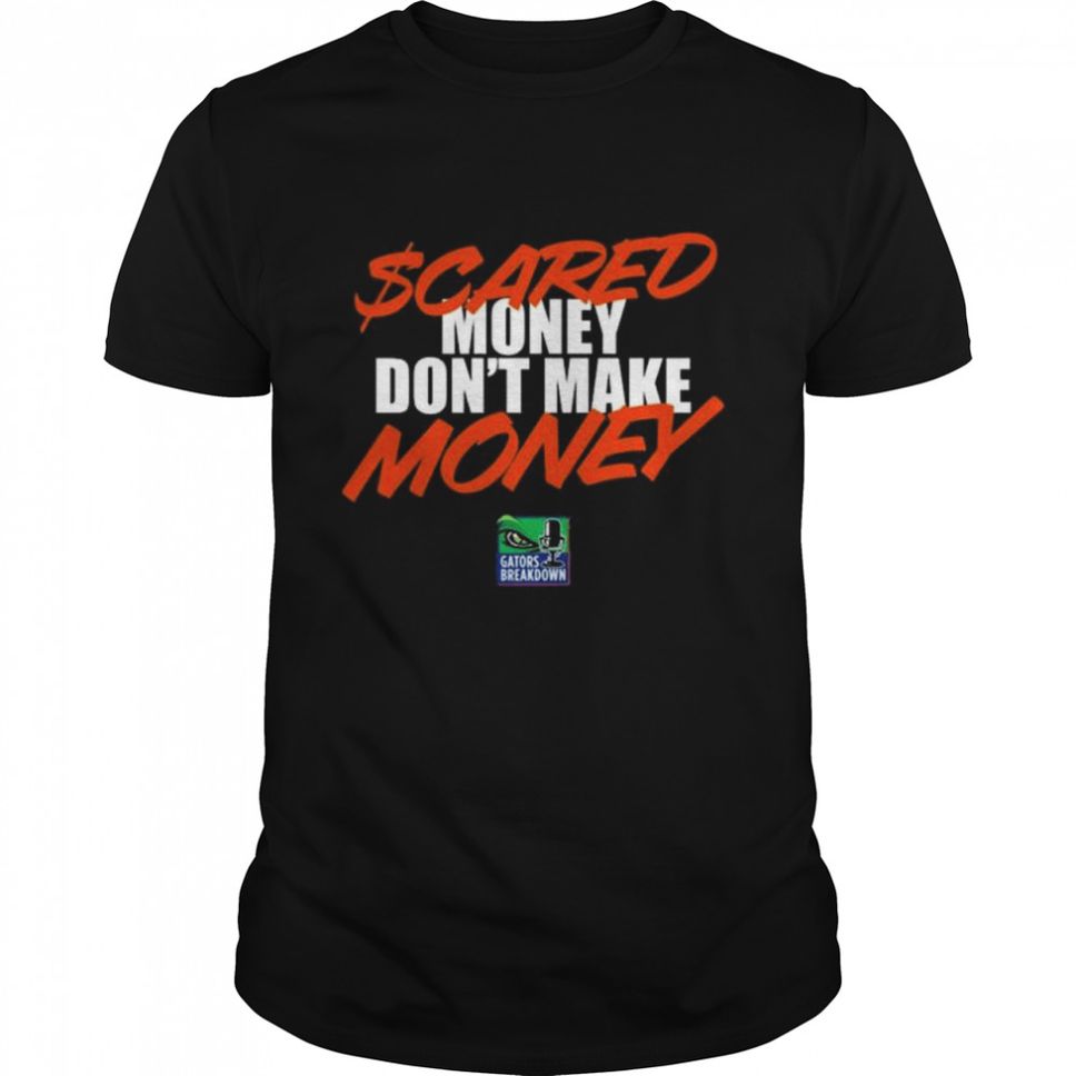 Scared Money Don’t Make Money Shirt