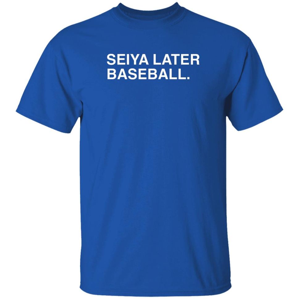 Seiya Later Baseball Shirt The Obvious Shirts