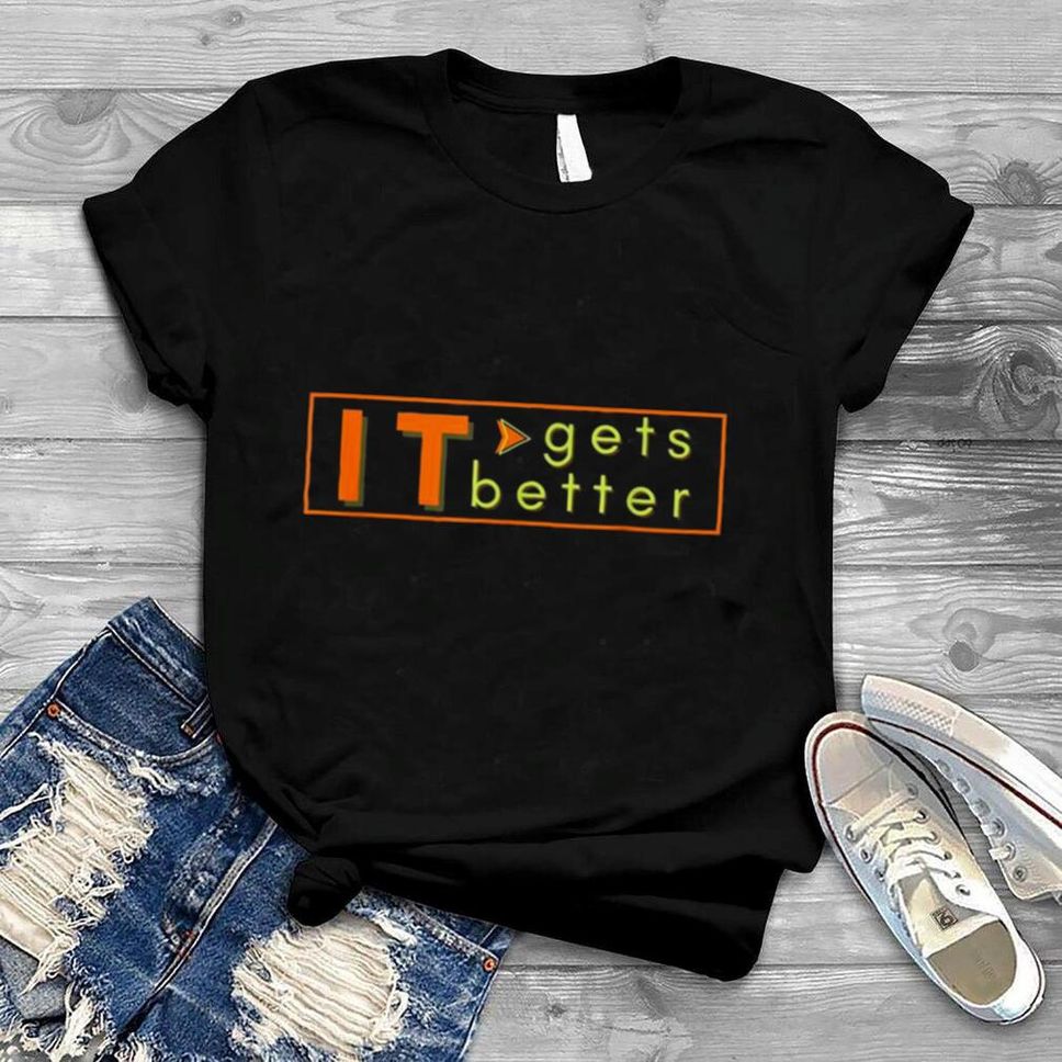 Self Motivation Workout It Gets Better Healthy Lifestyle Shirt