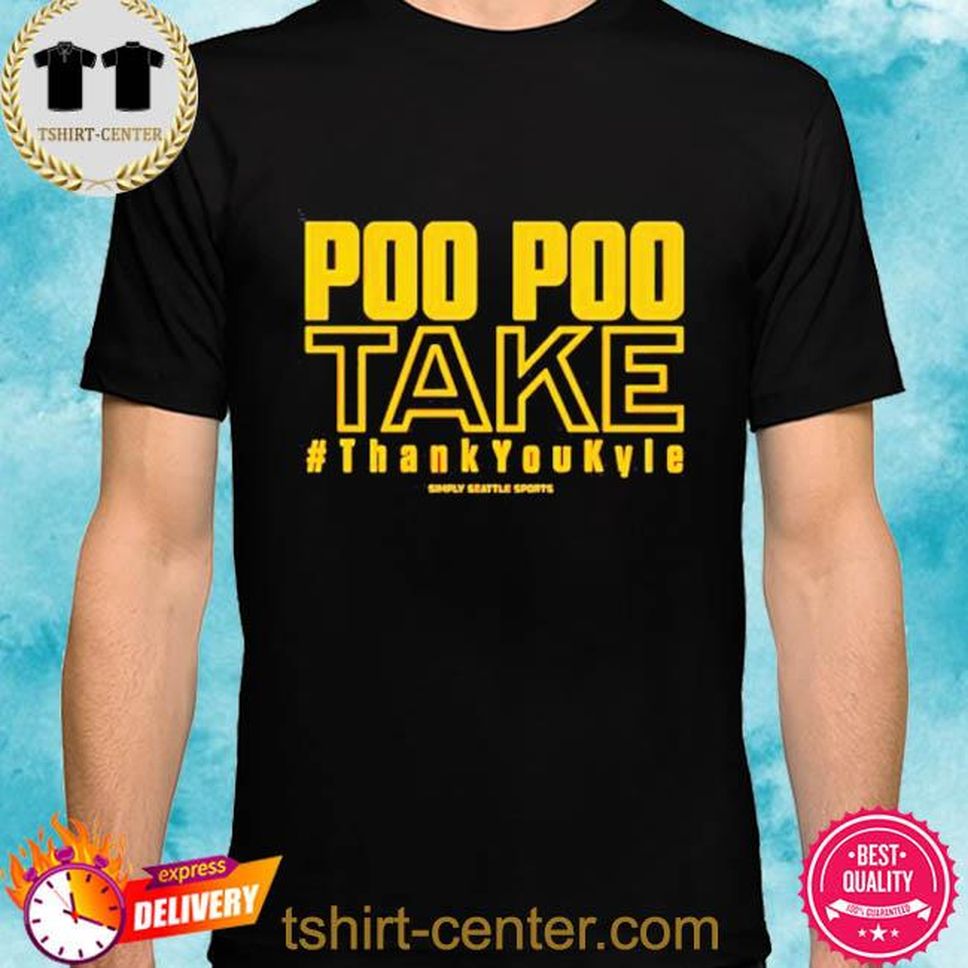 Simply Seattle Sports Store Poo Poo Take Thank You Kyle Shirt