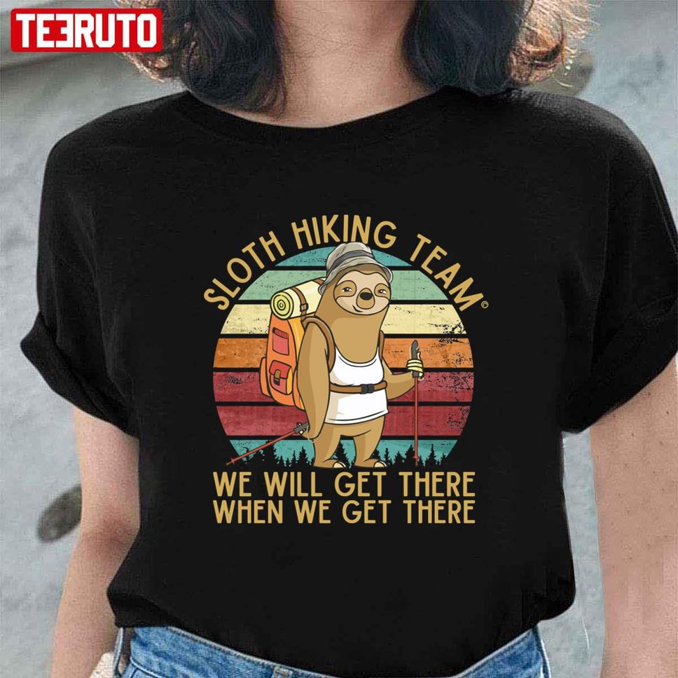 Sloth Hiking Team We Will Get There When We Get There Funny Vintage Unisex T Shirt