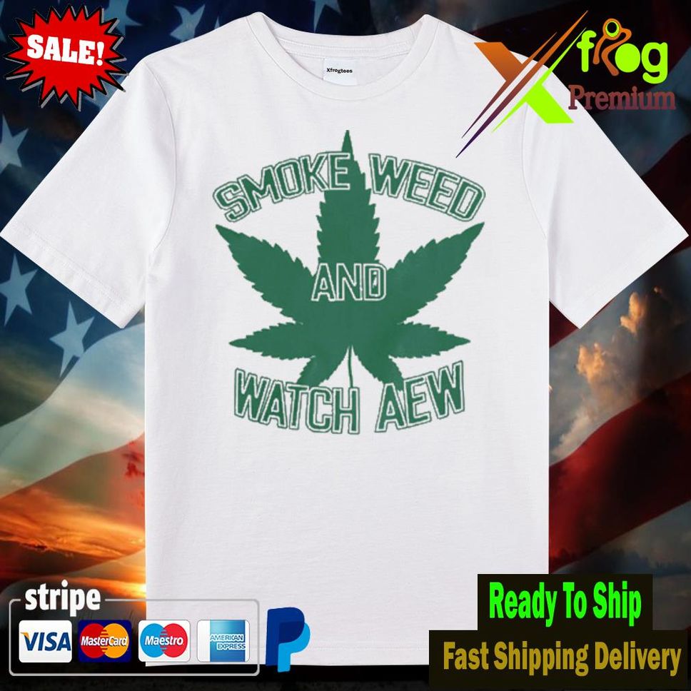 Smoke Weed And Watch Aew T Shirt Woman