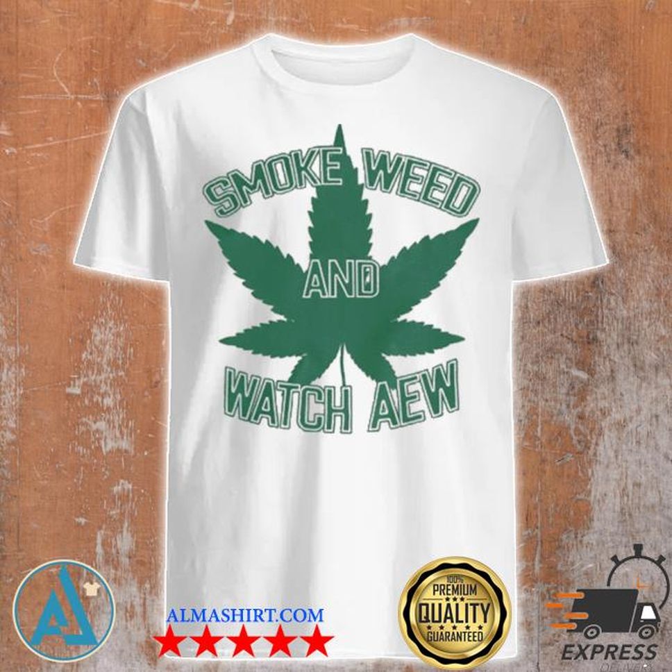 Smoke Weed And Watch Aew T Shirt