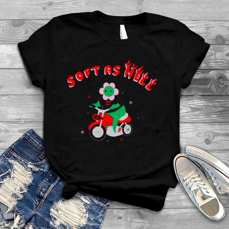 Soft As Hell T Shirt