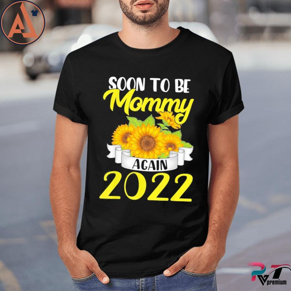 Soon To Be Mommy Again 2022 Sunflower Shirt