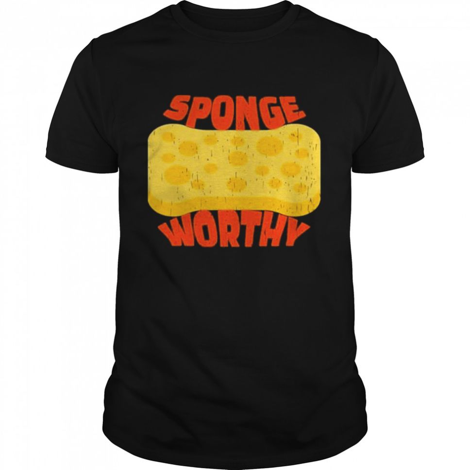 Sponge worthy shirt