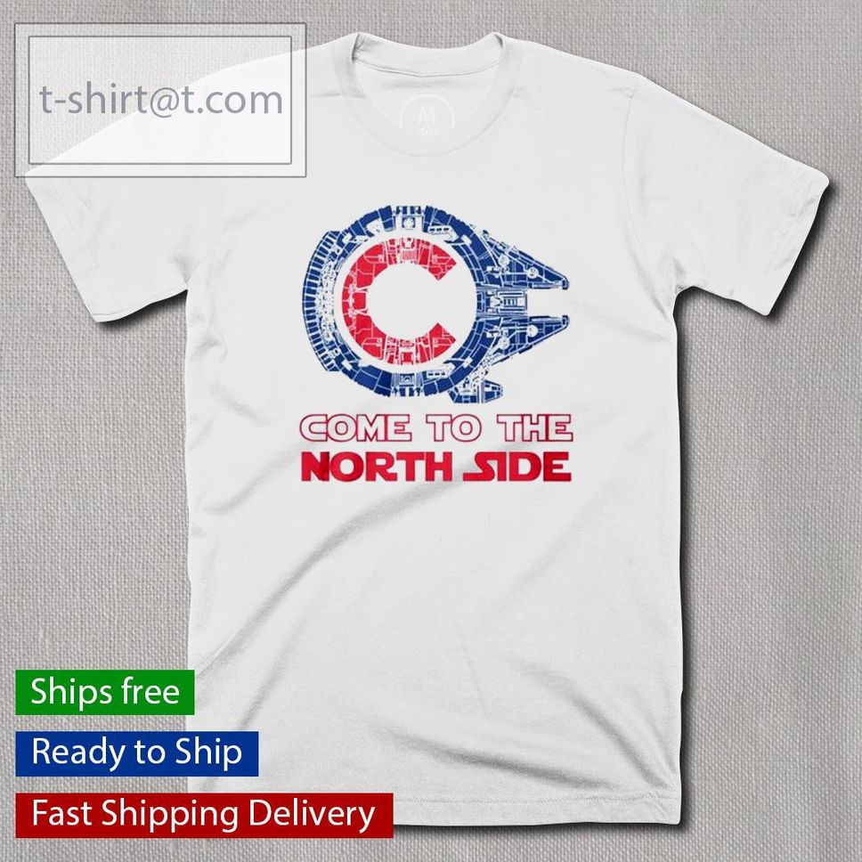 Star Wars Chicago Cubs Come To The North Side Shirt