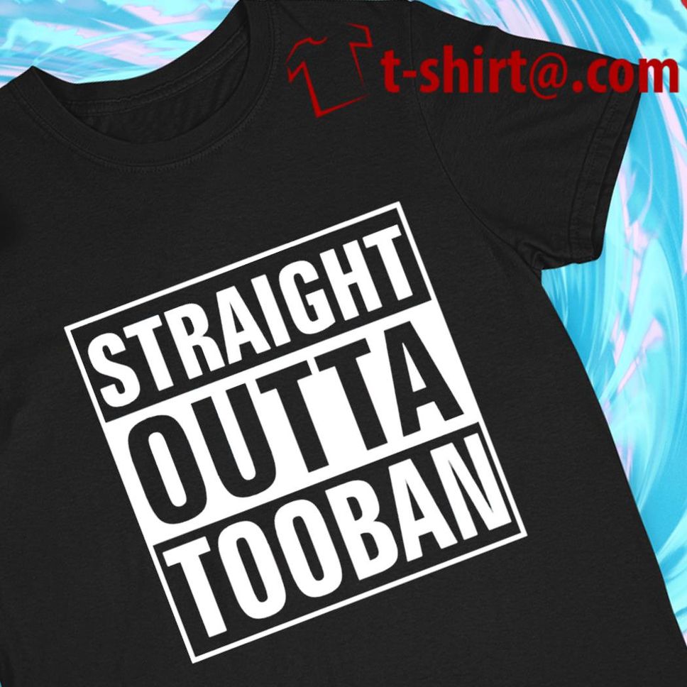 Straight outta tooban funny Tshirt