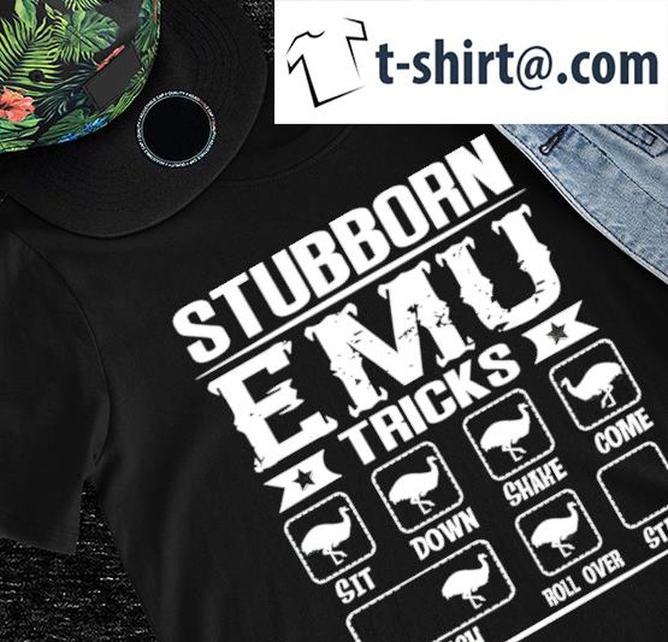 Stubborn EMU tricks sit down shake come fetch roll over stay shirt