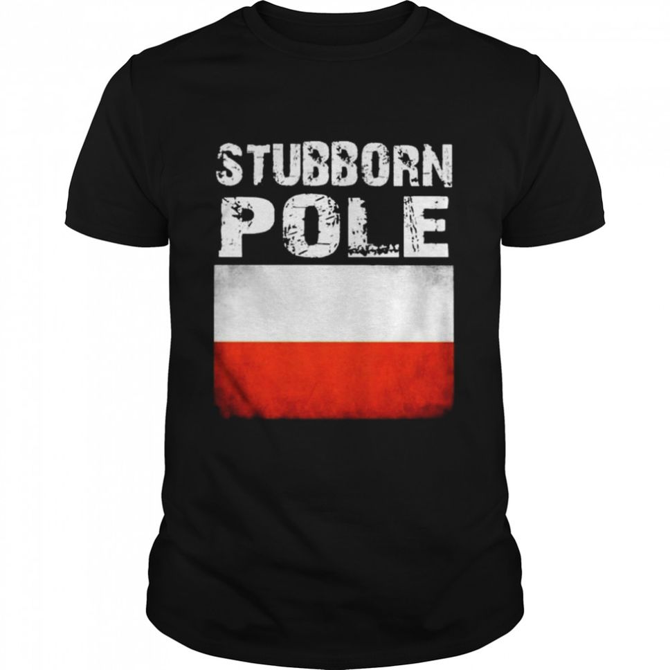 Stubborn Pole T Shirt