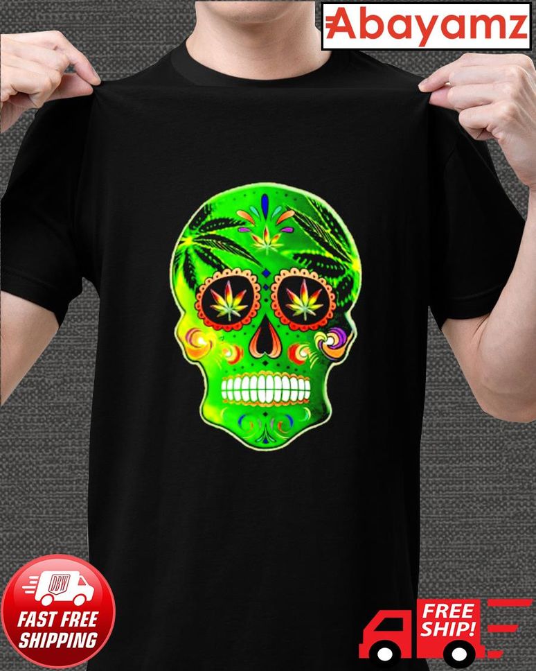 Sugar Skull weed 420 shirt