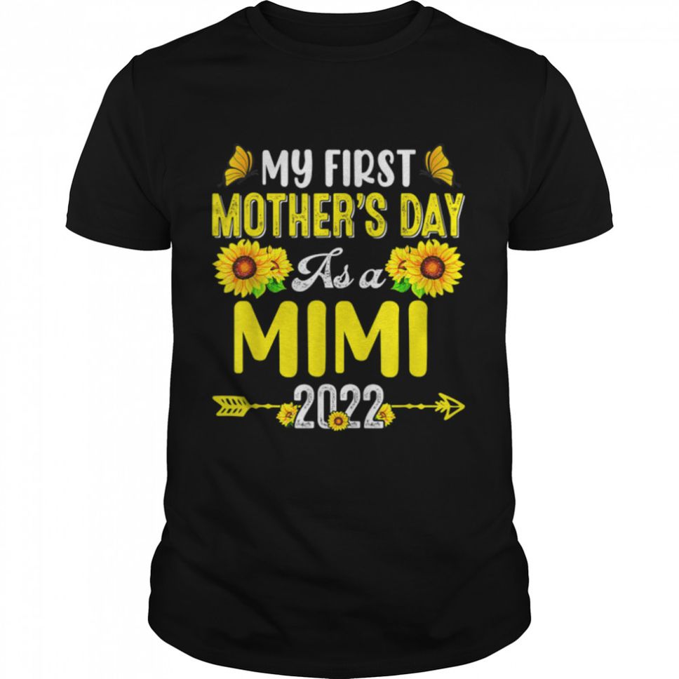 Sunflower My First Mother's Day As A Mimi Mothers Day T Shirt B09W4S3VZM