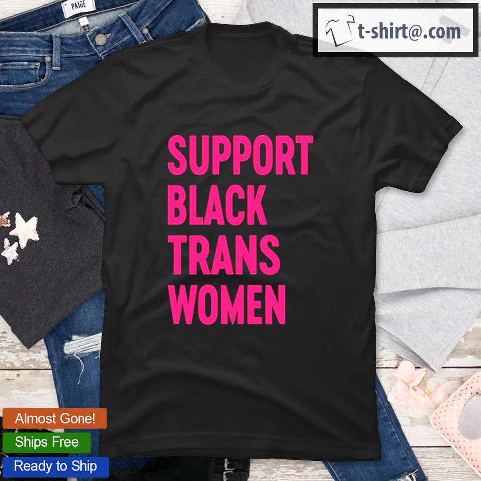 Support Black Trans Women TShirt